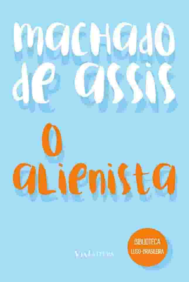 O Alienista - Machado de Assis