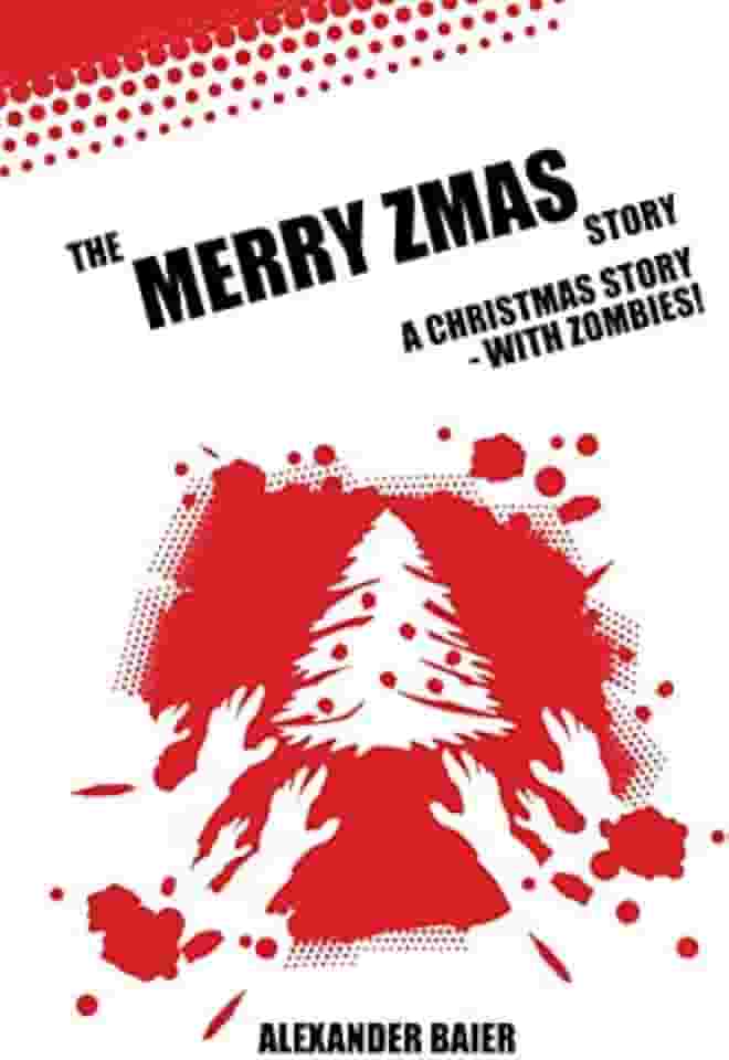 The Merry Zmas Story: A Christmas Story - with Zombies!