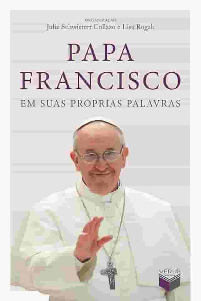 Papa Francisco em suas próprias palavras