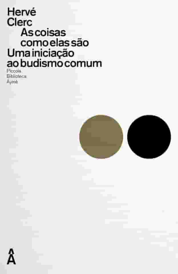 As coisas como elas são: Uma iniciação ao budismo comum