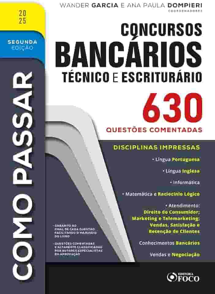 Como Passar em Concursos Bancários - Técnico e Escriturário – 630 Questões Comentadas - 2ª Ed - 2025