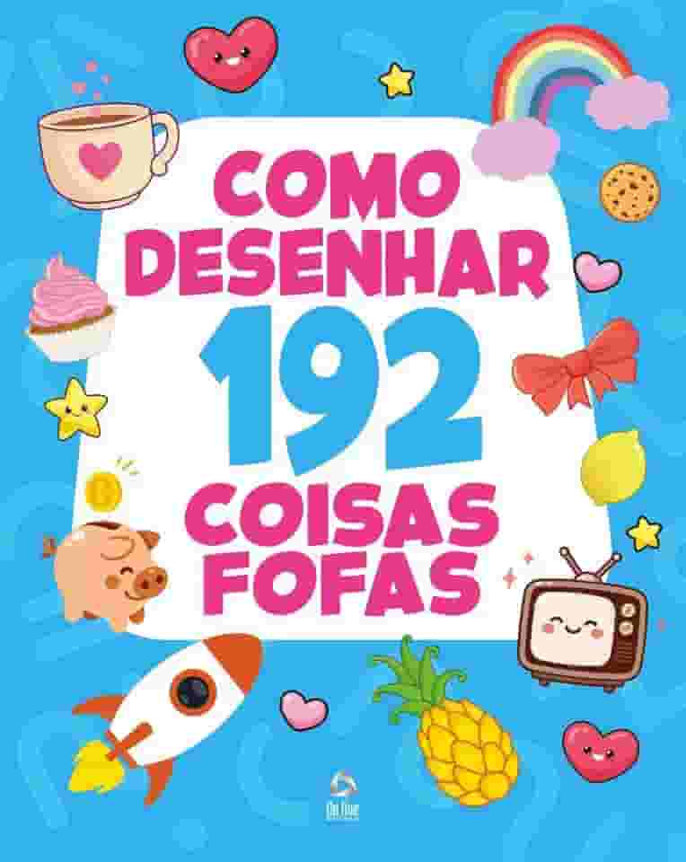Como Desenhar 192 Coisas Fofas