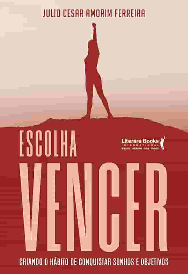 Escolha Vencer: Criando o Hábito de Conquistar Sonhos e Objetivos