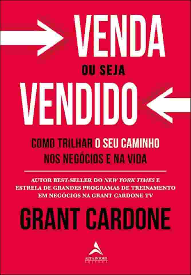 Venda ou Seja Vendido: Como Trilhar o seu Caminho nos Negócios e na Vida