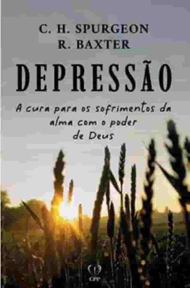 Depressão: a cura para os sofrimentos da alma com o poder de Deus