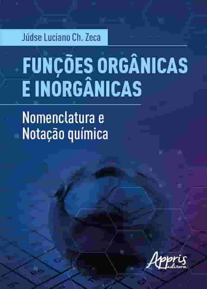 Funções Orgânicas e Inorgânicas: Nomenclatura e Notação Química