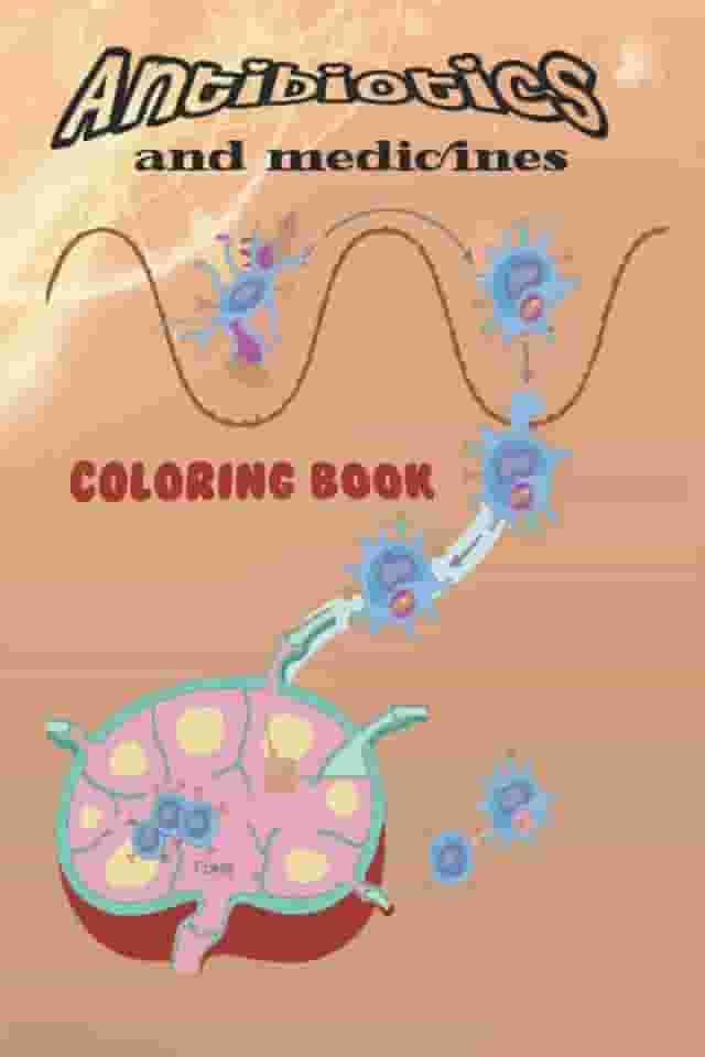Antibiotic Coloring Book: Antibiotics Pharmacology and Médecines