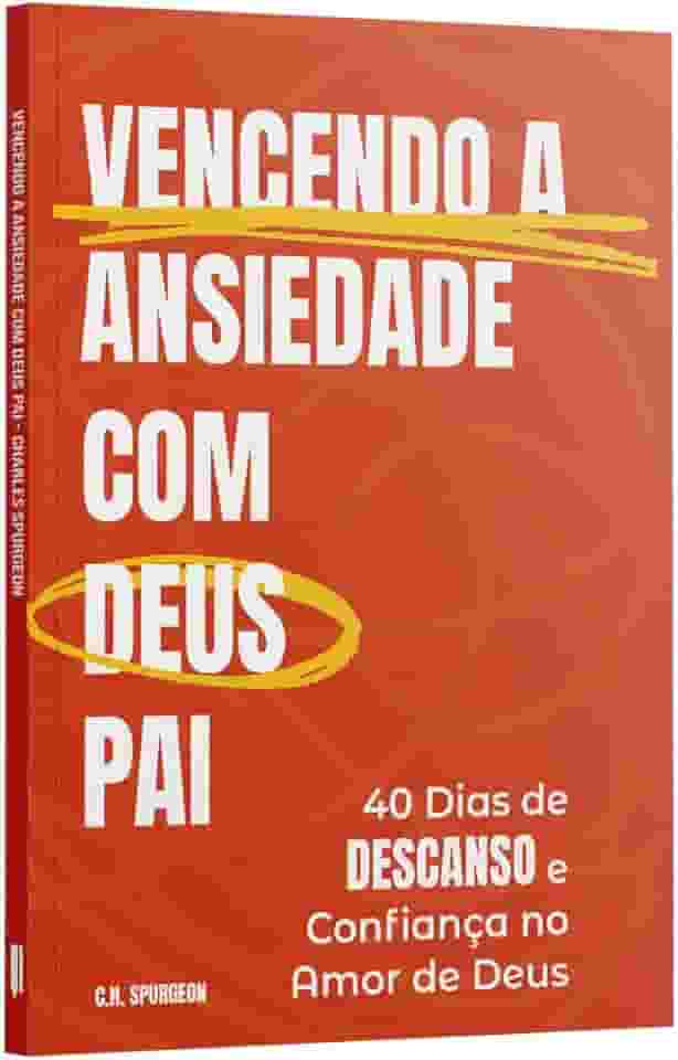 Vencendo a Ansiedade com Deus Pai - Charles Spurgeon