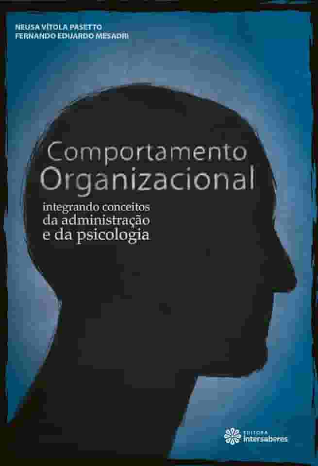 Comportamento organizacional:: integrando conceitos da administração e da psicologia