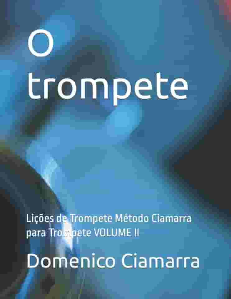 O trompete: Lições de Trompete Método Ciamarra para Trompete VOLUME II: 39