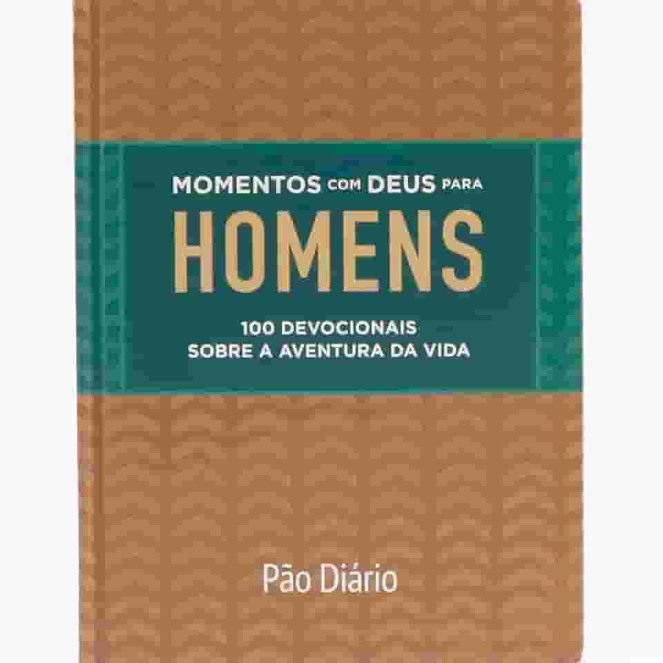 Momentos com Deus para homens: 100 devocionais sobre a aventura da vida