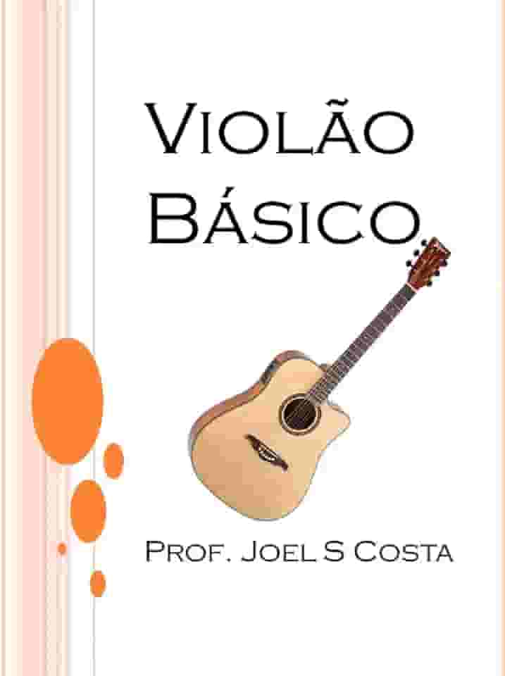Curso Básico de Violão: Aprenda Violão com este método super simples e dinâmico