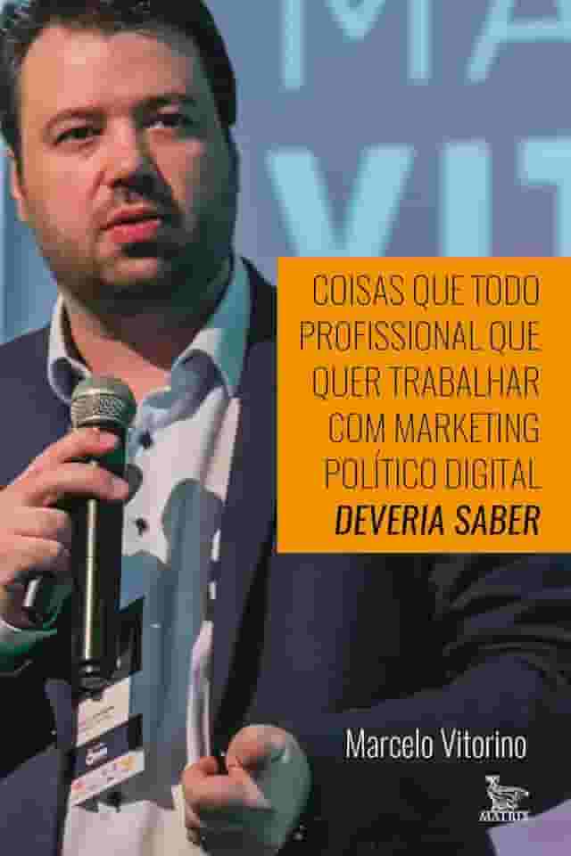 Coisas que todo profissional que quer trabalhar com marketing político digital deveria saber