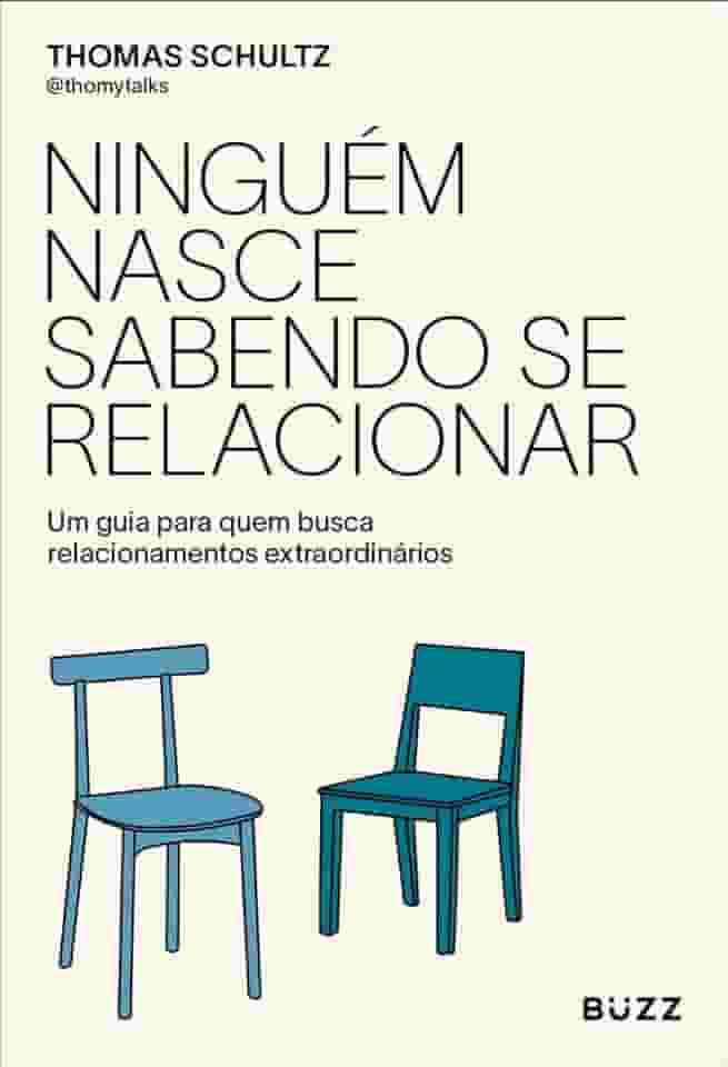 Ninguém nasce sabendo se relacionar: Um guia para quem busca relacionamentos extraordinários