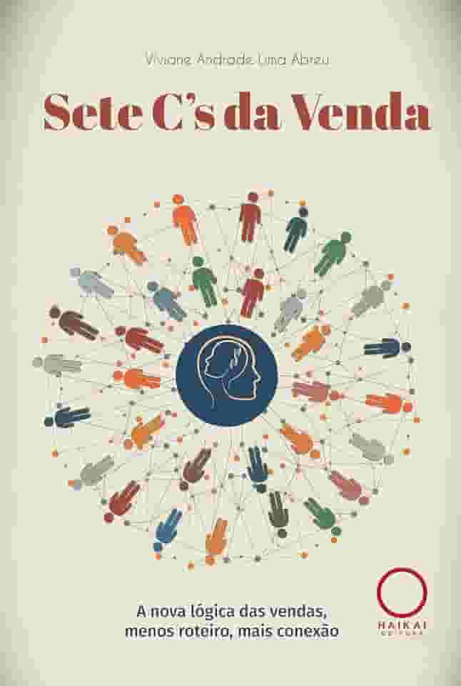 Sete C's da Venda: A nova lógica das vendas, menos roteiro, mais conexão