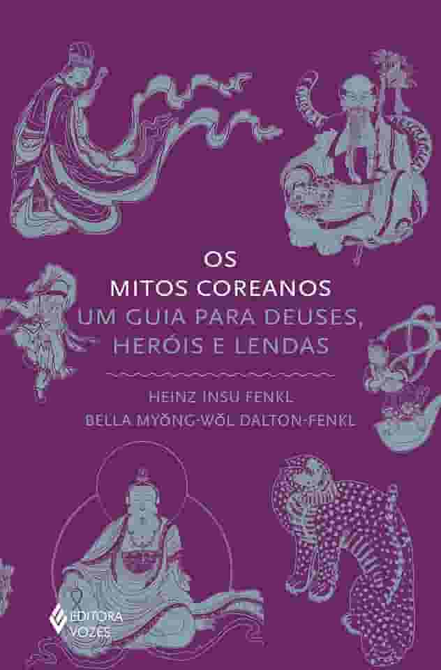 Os mitos coreanos: Um guia para deuses, heróis e lendas