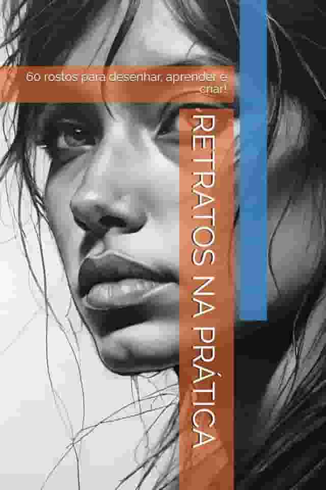 RETRATOS NA PRÁTICA: 60 rostos para desenhar, aprender e criar! (Portuguese Edition)