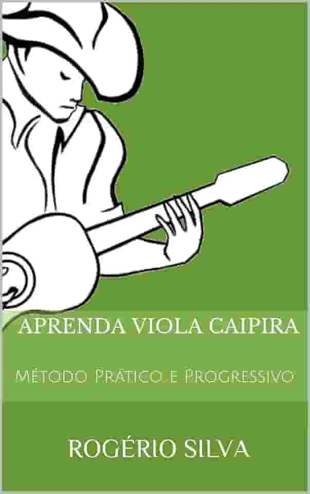Aprenda Viola Caipira: Método Prático e Progressivo