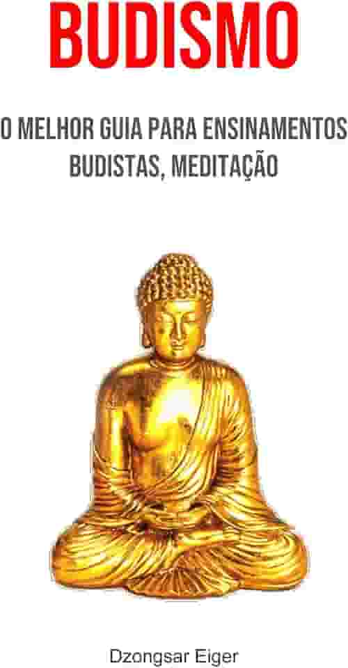 Budismo: O Melhor Guia Para Ensinamentos Budistas, Meditação