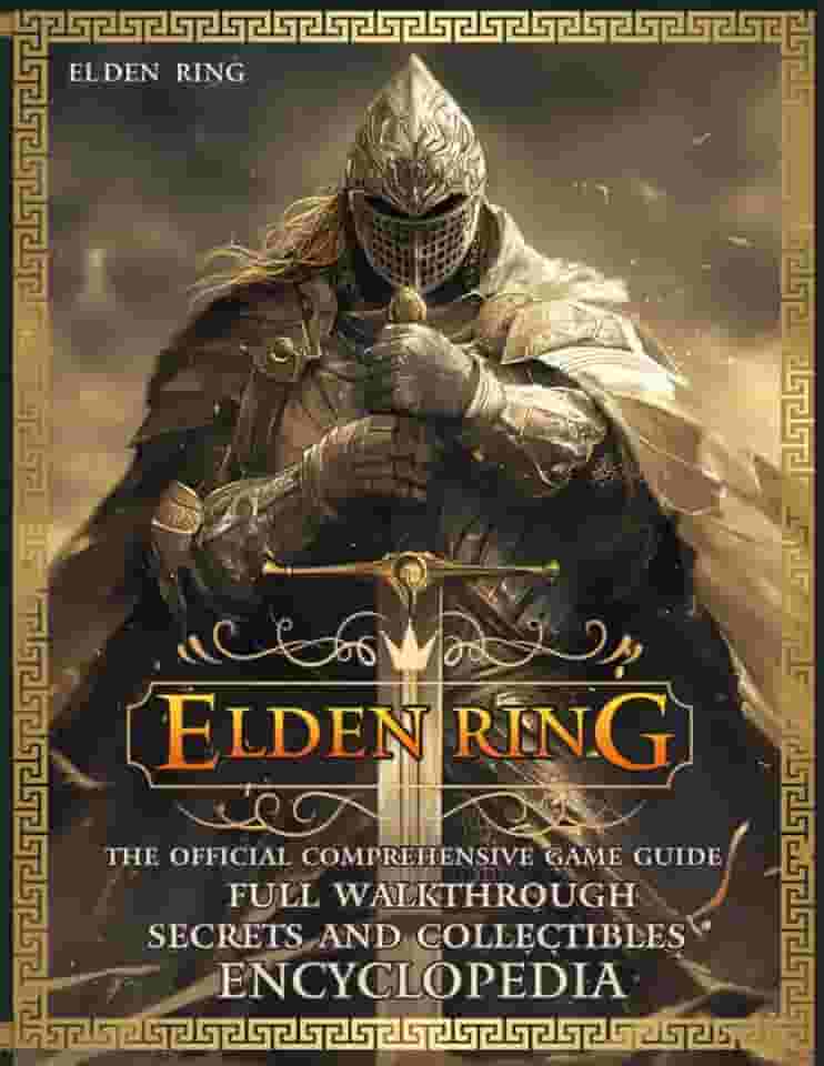 ELDEN RING: The OFFICIAL COMPREHENSIVE GAME GUIDE: Full Walkthrough, Secrets and Collectibles, ENCYCLOPEDIA
