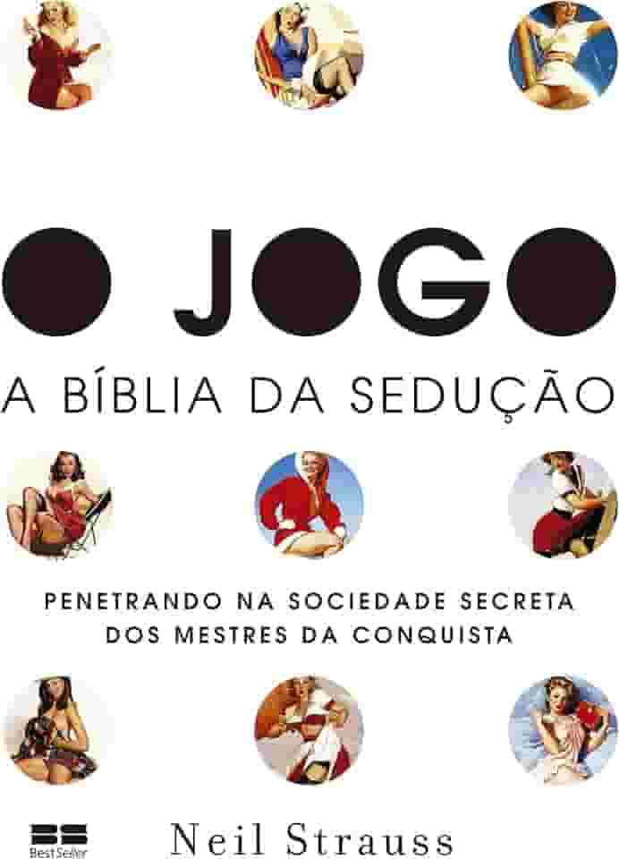 O jogo: - A bíblia da sedução