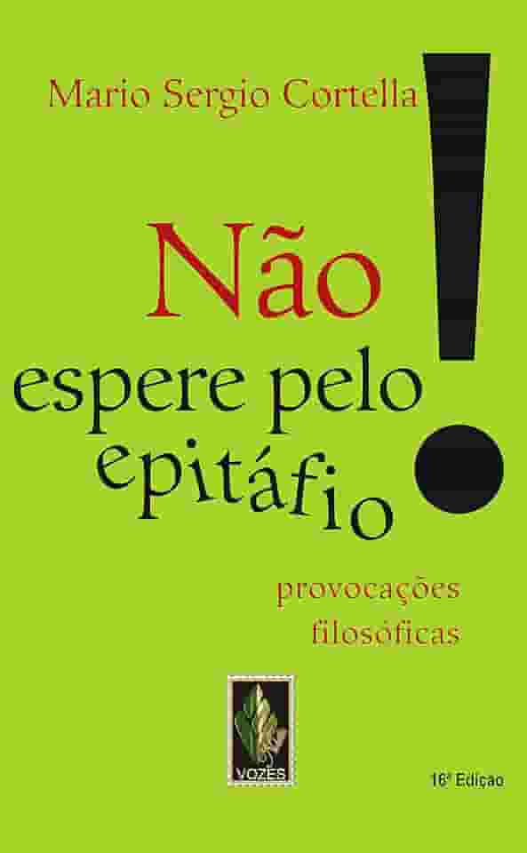Não espere pelo epitáfio!: Provocações filosóficas