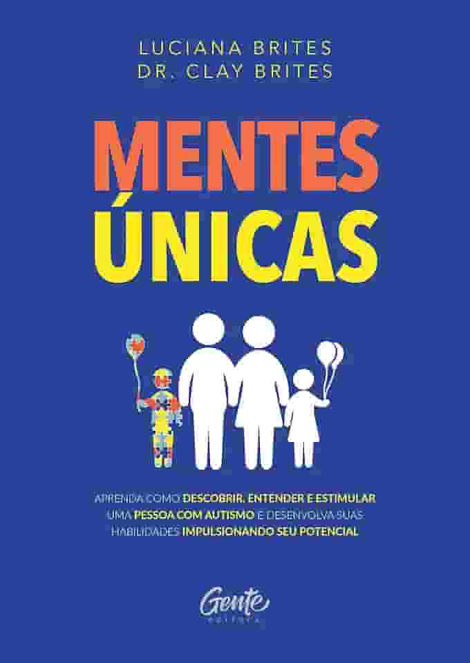 MENTES ÚNICAS: Aprenda como descobrir, entender e estimular uma pessoa com autismo e desenvolva suas habilidades impulsionando seu potencial