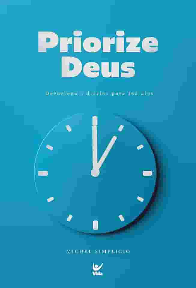 Priorize Deus: Devocionais Diários Para 366 Dias