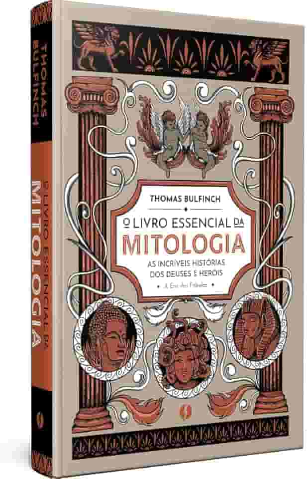O livro essencial da mitologia: As incríveis histórias dos deuses e heróis - A Era das Fábulas