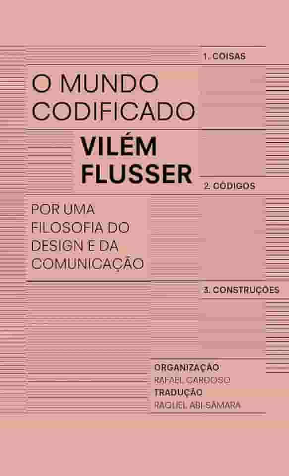 O mundo codificado: Por uma filosofia do design e da comunicação