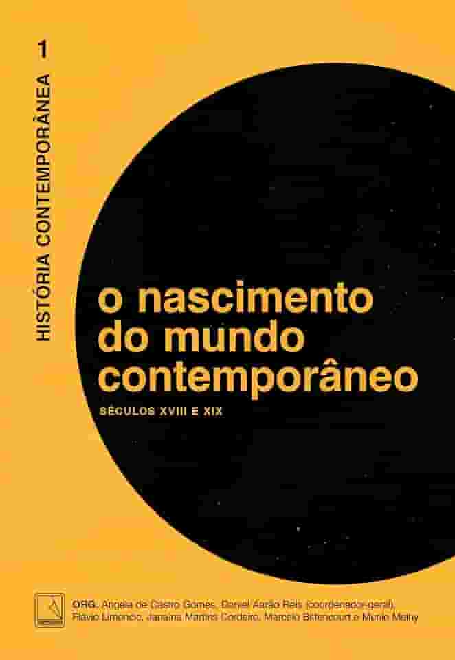 História Contemporânea: O nascimento do mundo contemporâneo (Vol. 1): Séculos XVIII e XIX