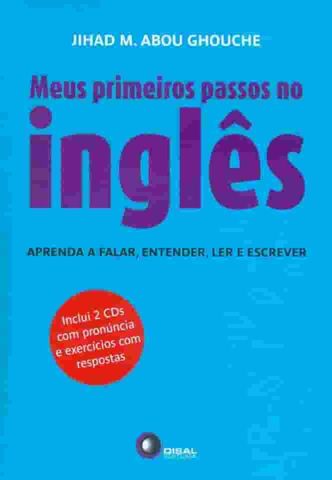 Meus primeiros passos no inglês: Aprenda a Falar, Entender, ler e Escrever
