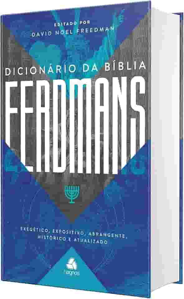 Dicionário da Bíblia Eerdmans: Exegético, expositivo, abrangente, histórico e atualizado