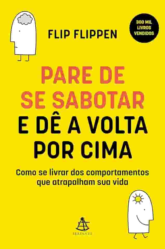 Pare de se sabotar e dê a volta por cima: Como se livrar dos comportamentos que atrapalham sua vida
