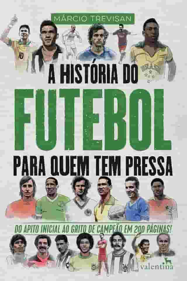 A História do Futebol para quem tem pressa