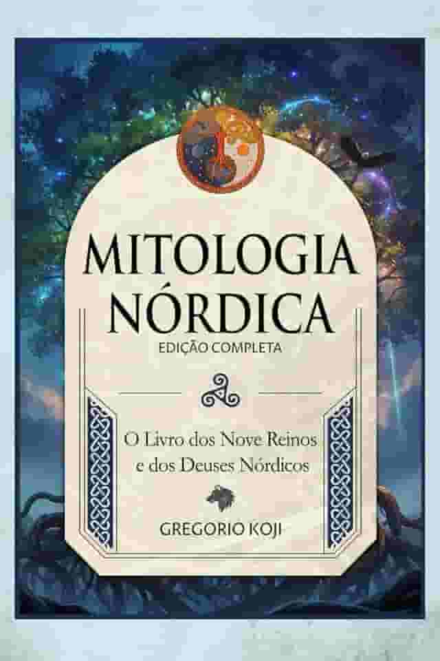 Mitologia Nórdica: O Livro dos Nove Reinos e dos Deuses Nórdicos (Portuguese Edition)