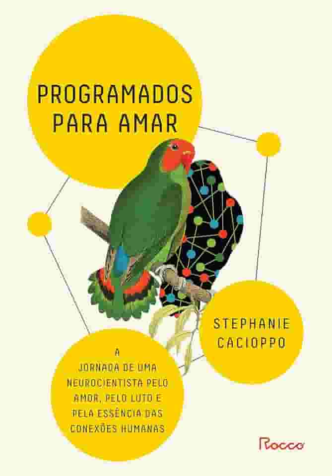 Programados para amar: A jornada de uma neurocientista pelo amor, pelo luto e pela essência das conexões humanas