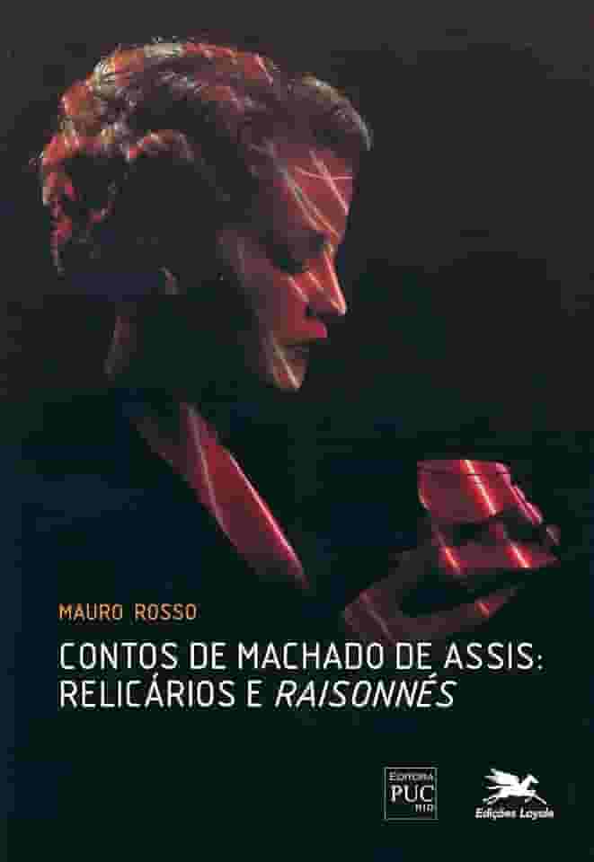 Contos de Machado de Assis - Relicários e "raisonnés"