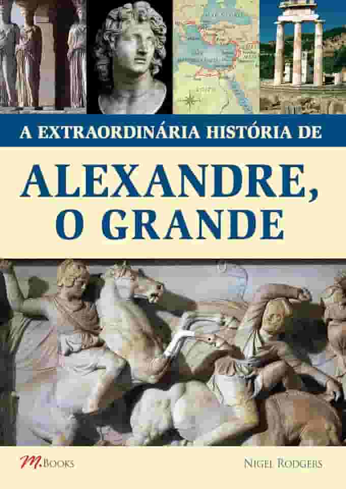 A Extraordinária História de Alexandre, O Grande