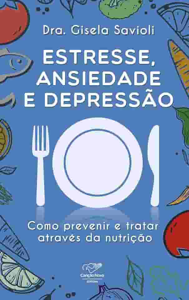 Estresse, ansiedade e depressão: Como prevenir e tratar através da nutrição