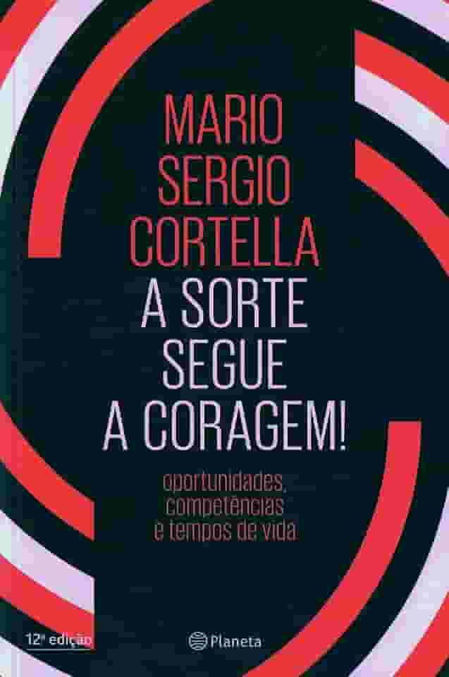 A sorte segue a coragem!: Oportunidades, competências e tempos de vida