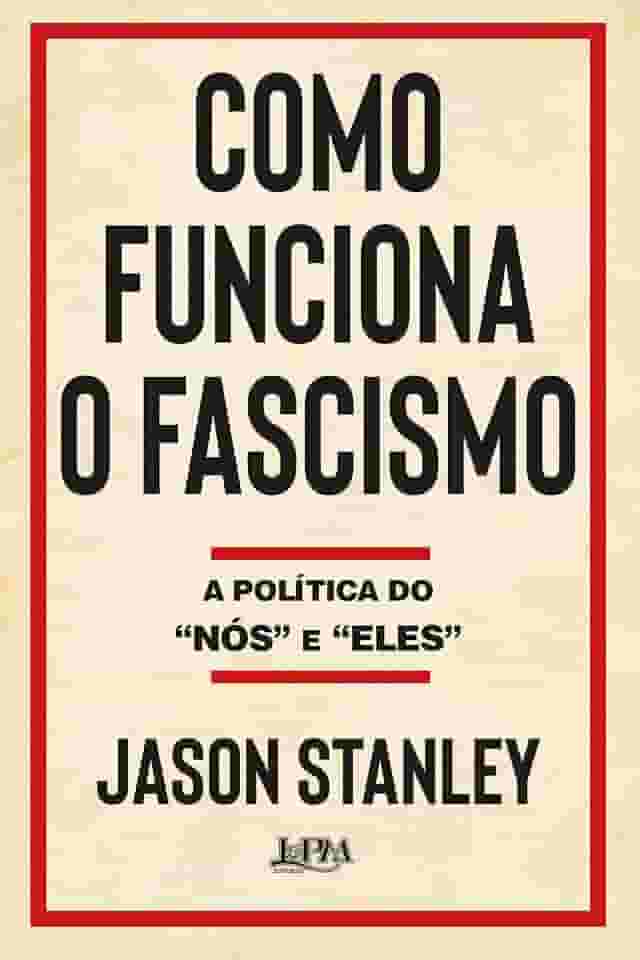 Como Funciona o Fascismo: a Política do “nós” e “eles”