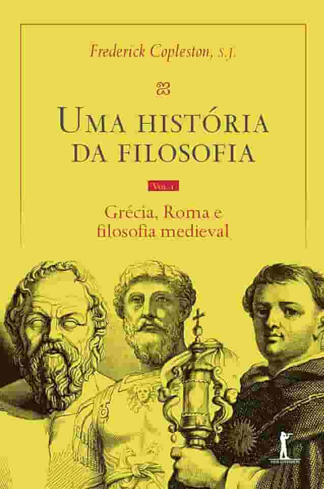 Uma História Da Filosofia - Vol. I - Grécia, Roma e filosofia medieval