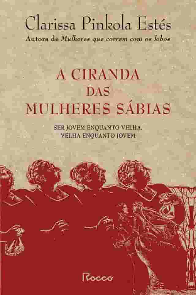 A ciranda das mulheres sábias: Ser jovem enquanto velha, velha enquanto jovem