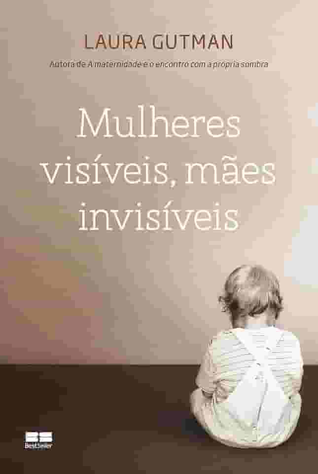 Mulheres visíveis, mães invisíveis