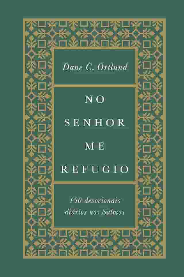 No senhor me refugio: 150 devocionais diários nos Salmos