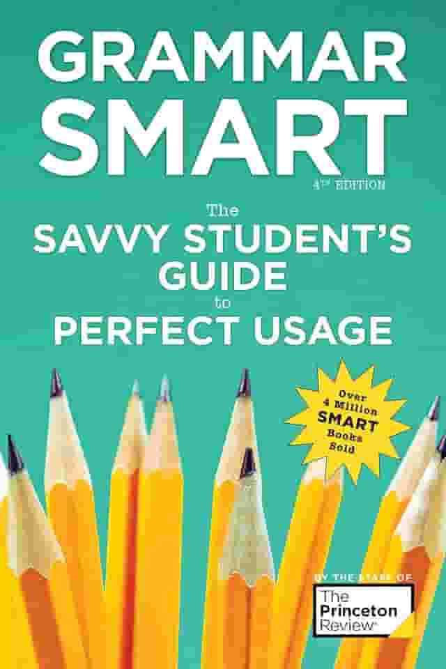 Grammar Smart, 4th Edition: The Savvy Student's Guide to Perfect Usage