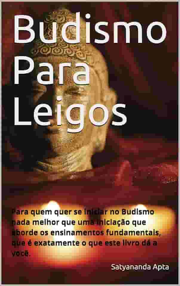 Budismo Para Leigos: Para quem quer se iniciar no Budismo nada melhor que uma iniciação que aborde os ensinamentos fundamentais, que é exatamente o que este livro dá a você.