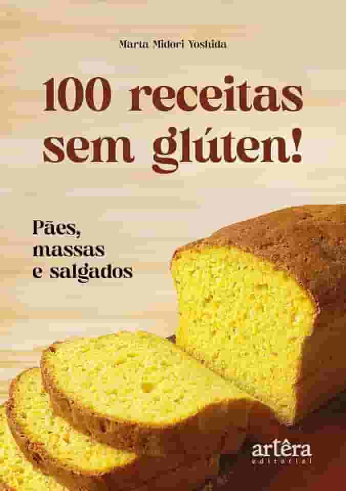 100 Receitas sem Glúten!: Pães, Massas e Salgados