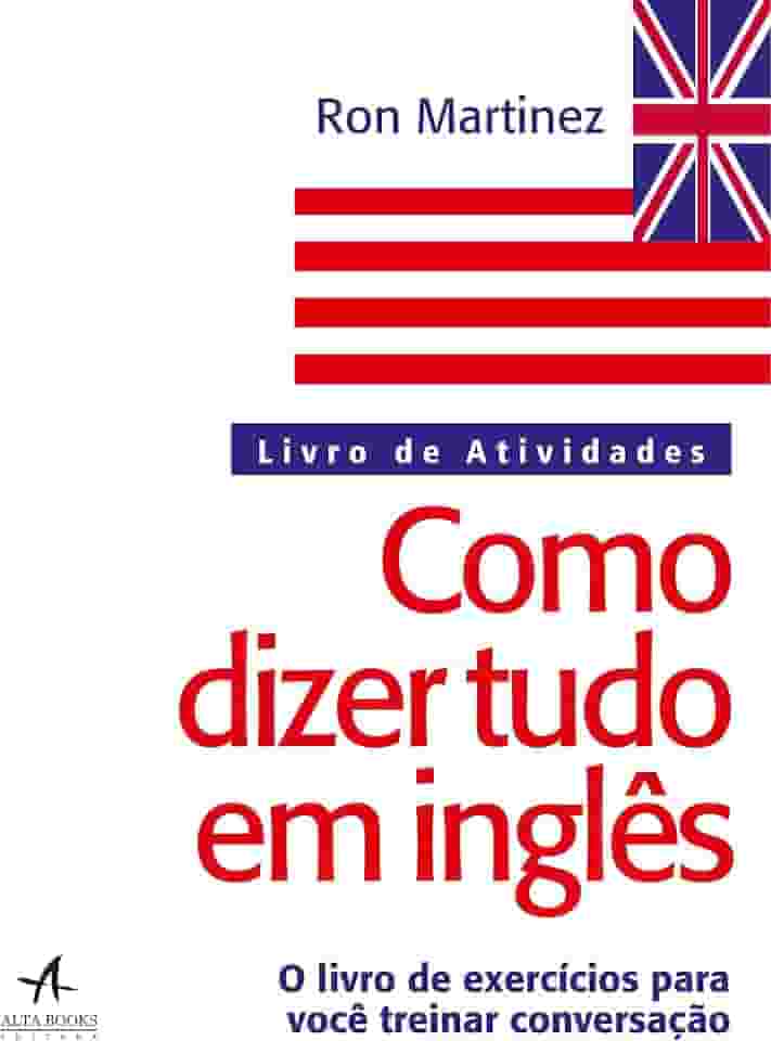 Como Dizer Tudo em Inglês: Livro de Atividades